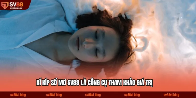 Bí kíp sổ mơ SV88 là công cụ tham khảo giá trị