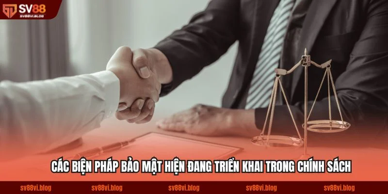 Các biện pháp bảo mật hiện đang triển khai trong chính sách