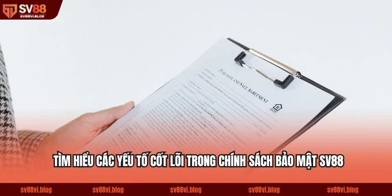 Tìm hiểu các yếu tố cốt lõi trong chính sách bảo mật SV88
