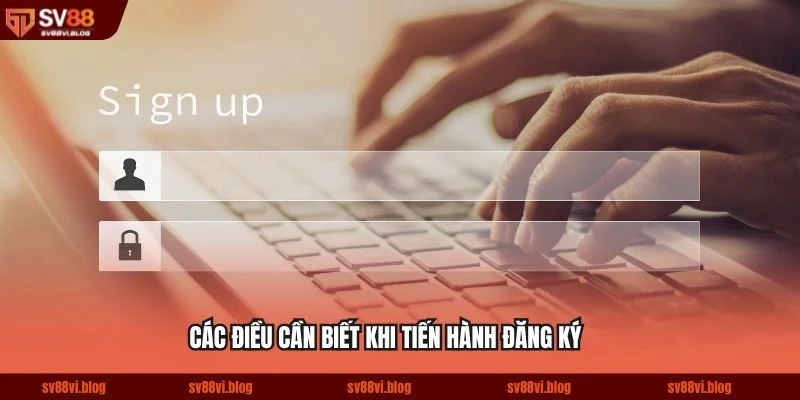 Các điều cần biết khi tiến hành đăng ký