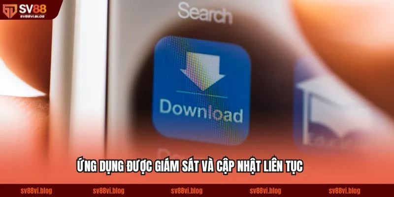 Ứng dụng được giám sát và cập nhật liên tục