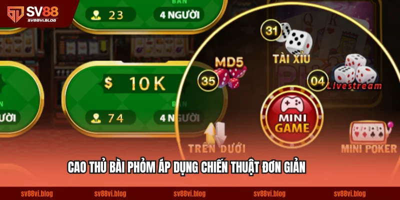 Cao thủ bài phỏm SV88 áp dụng chiến thuật đơn giản