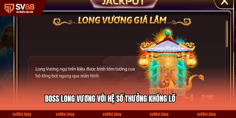 Boss Long Vương với hệ số thưởng khổng lồ