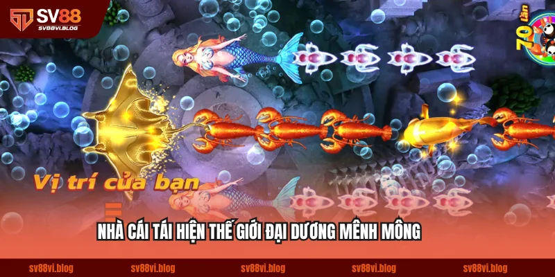 Nhà cái tái hiện thế giới đại dương mênh mông