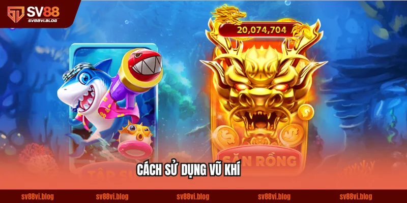 Hướng dẫn cách sử dụng vũ khí và kiểm soát số lượng đạn hiệu quả