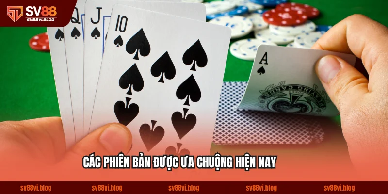 Các phiên bản game bài được ưa chuộng hiện nay