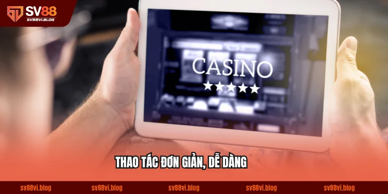 Thao tác đăng ký và giao dịch nạp, rút tiền rất thuận tiện