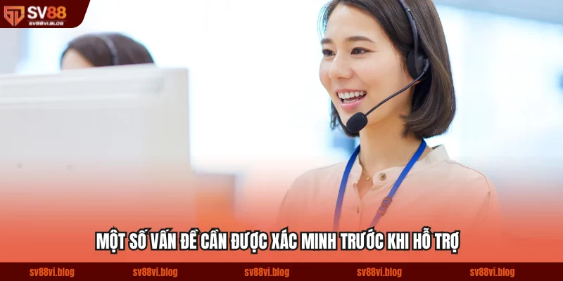 Một số vấn đề cần được xác minh trước khi hỗ trợ