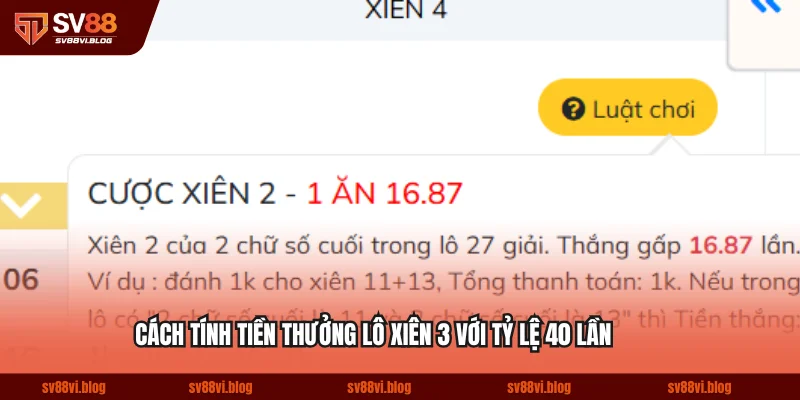 Cách tính tiền thưởng lô xiên 3 với tỷ lệ 40 lần