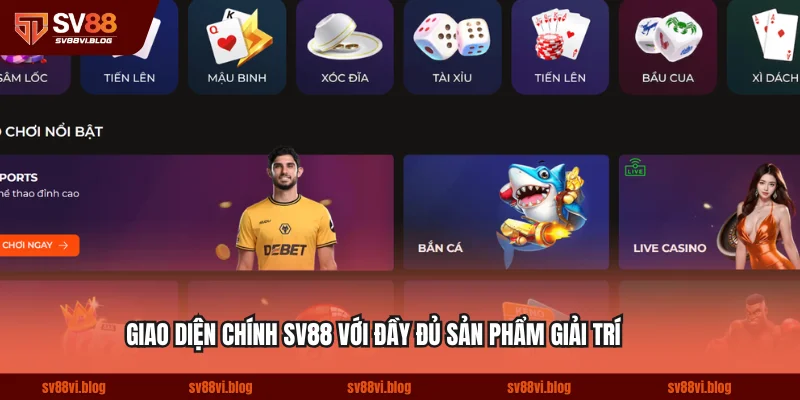 Giao diện chính SV88 với đầy đủ sản phẩm giải trí