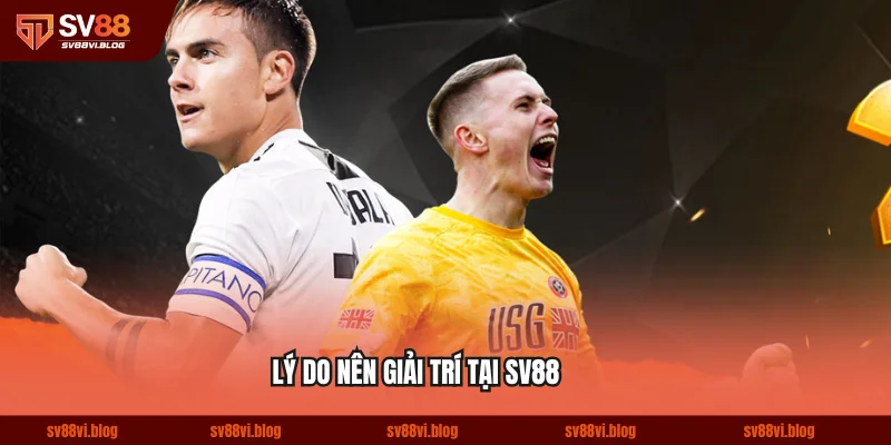 Lý do nên giải trí tại SV88
