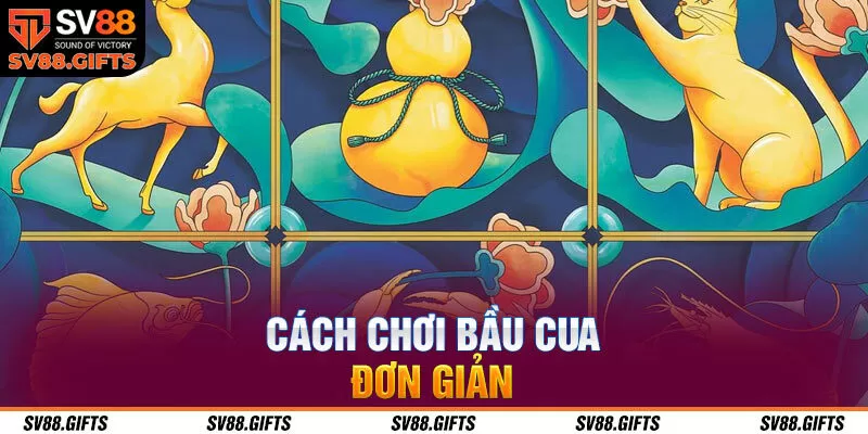 Cách chơi bầu cua đơn giản