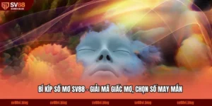 Bí Kíp Sổ Mơ SV88 - Giải Mã Giấc Mơ, Chọn Số May Mắn