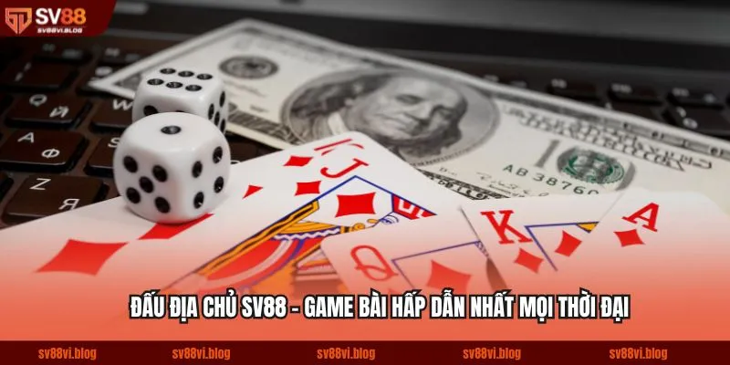 Đấu Địa Chủ SV88 - Game Bài Hấp Dẫn Nhất Mọi Thời Đại