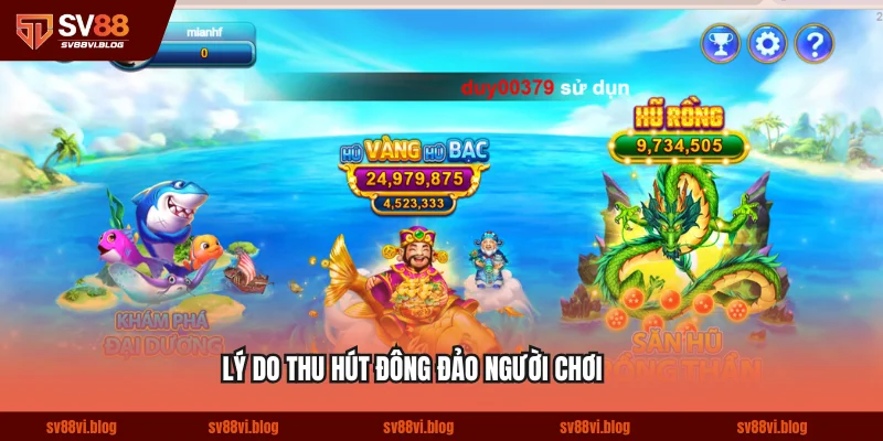 Lý do khiến trò chơi bắn cá SV88 thu hút đông đảo người chơi