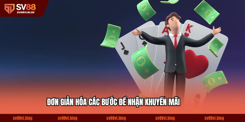Đơn giản hóa các bước để nhận khuyến mãi nhanh chóng